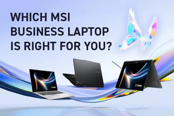 哪一款 MSI 商務手提電腦最適合你？MSI商務與生產力手提電腦購買指南